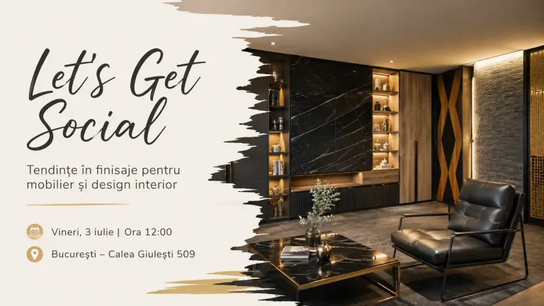 Let’s Get Social – eveniment dedicat tendințelor în finisaje pentru mobilier și design interior